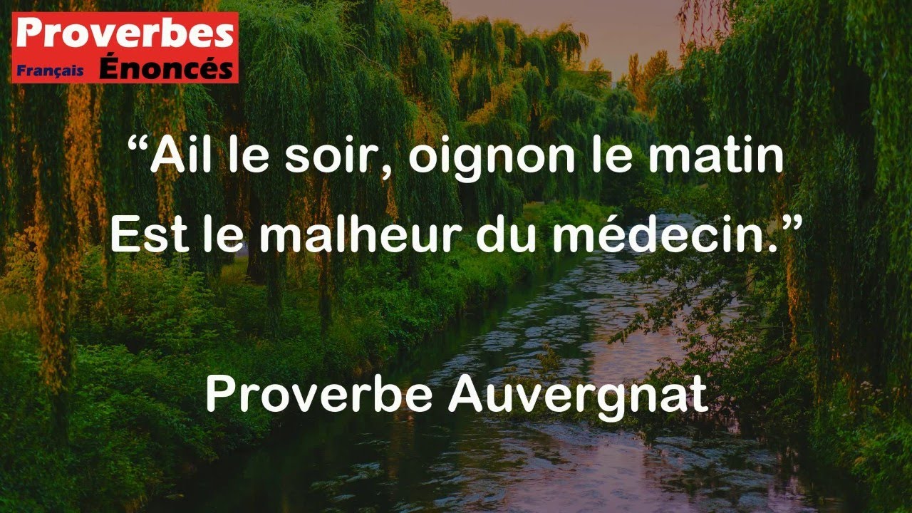 Ail le soir, oignon le matin Est le malheur du médecin. - Proverbe Auvergnat