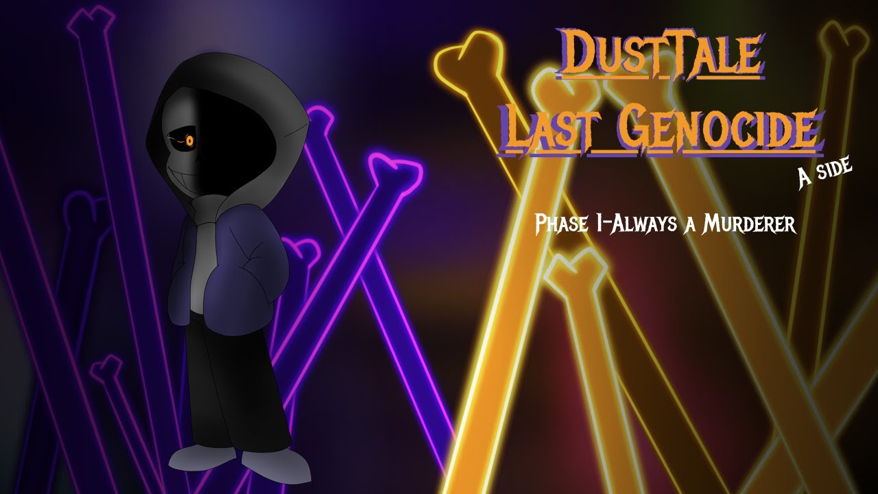 DustTale; Last Genocide Phase 1-A Side //Original Remix//