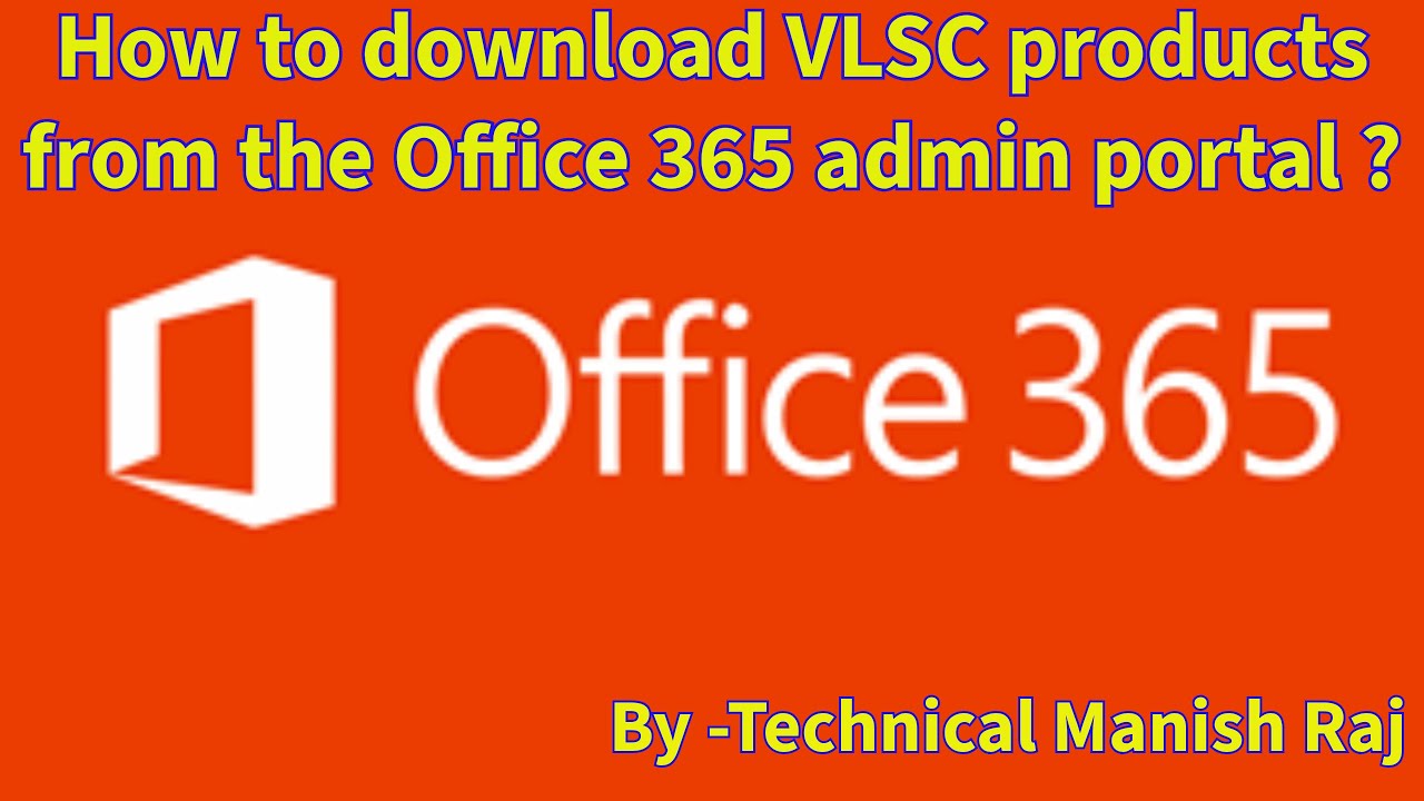 How to download VLSC products from the Office 365 admin portal.