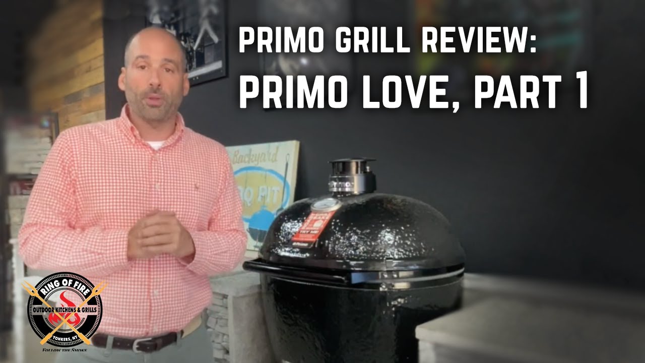 Primo Grill Review: Primo Love, Part 1