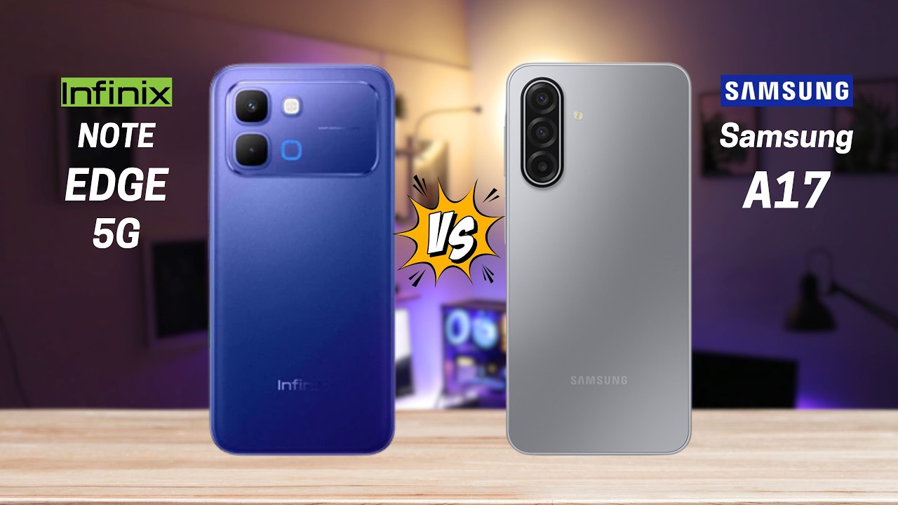 Infinix Note Edge 5G vs Samsung A17 5G| Full Comparison