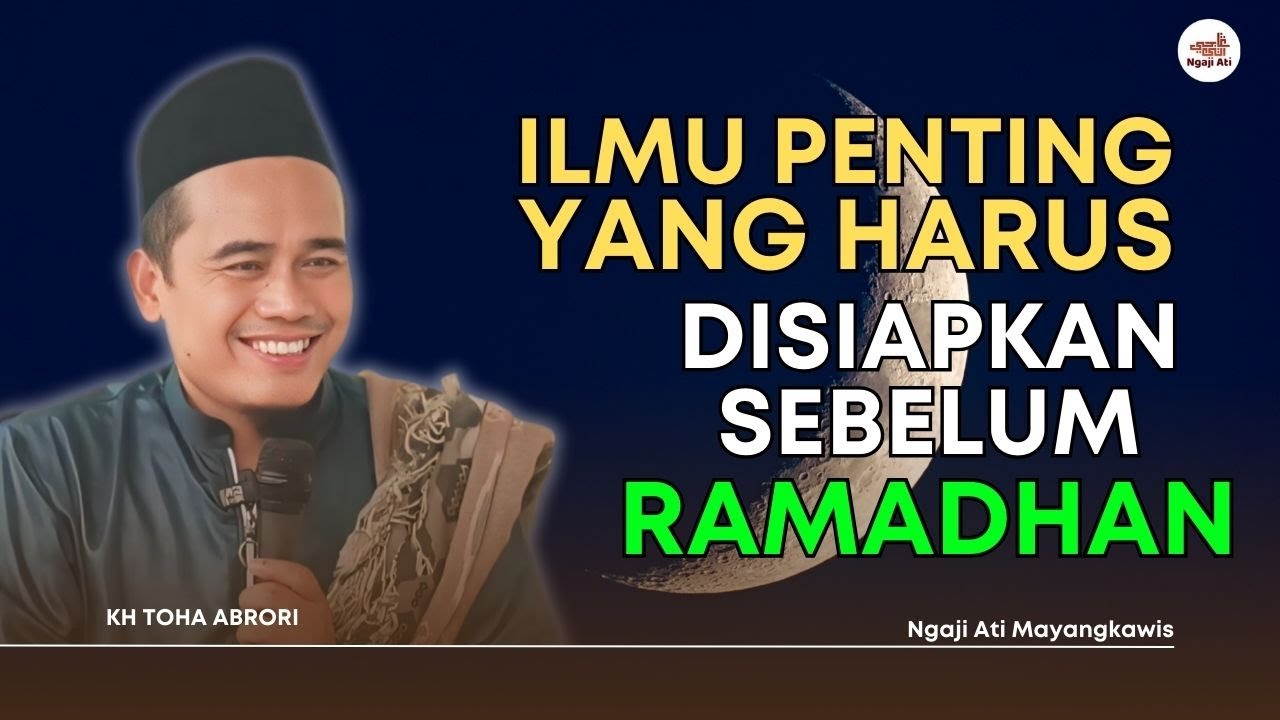 🔴 WAJIB TAHU! Ilmu Penting yang Harus Disiapkan Sebelum Puasa Ramadhan! KH Toha Abrori