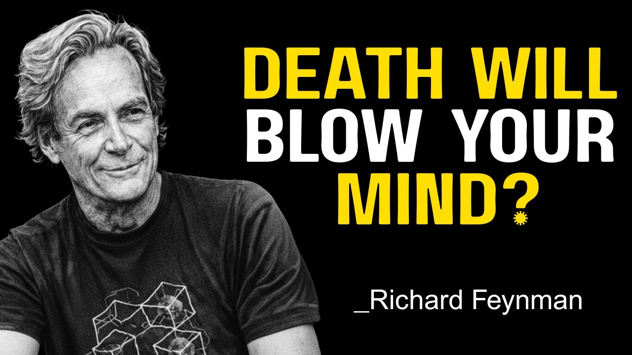 Richard Feynman on Death That Will Blow Your Mind