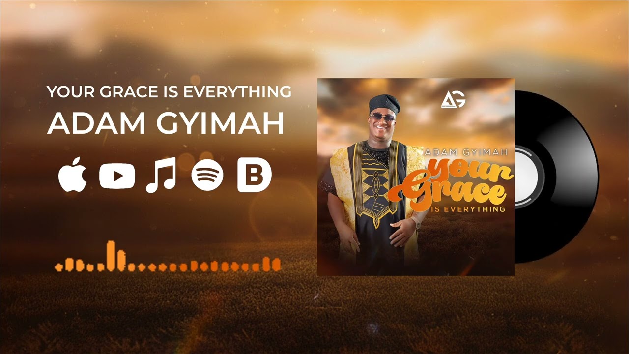 Adam Gyimah - Your Grace Is Everything (Official Audio)