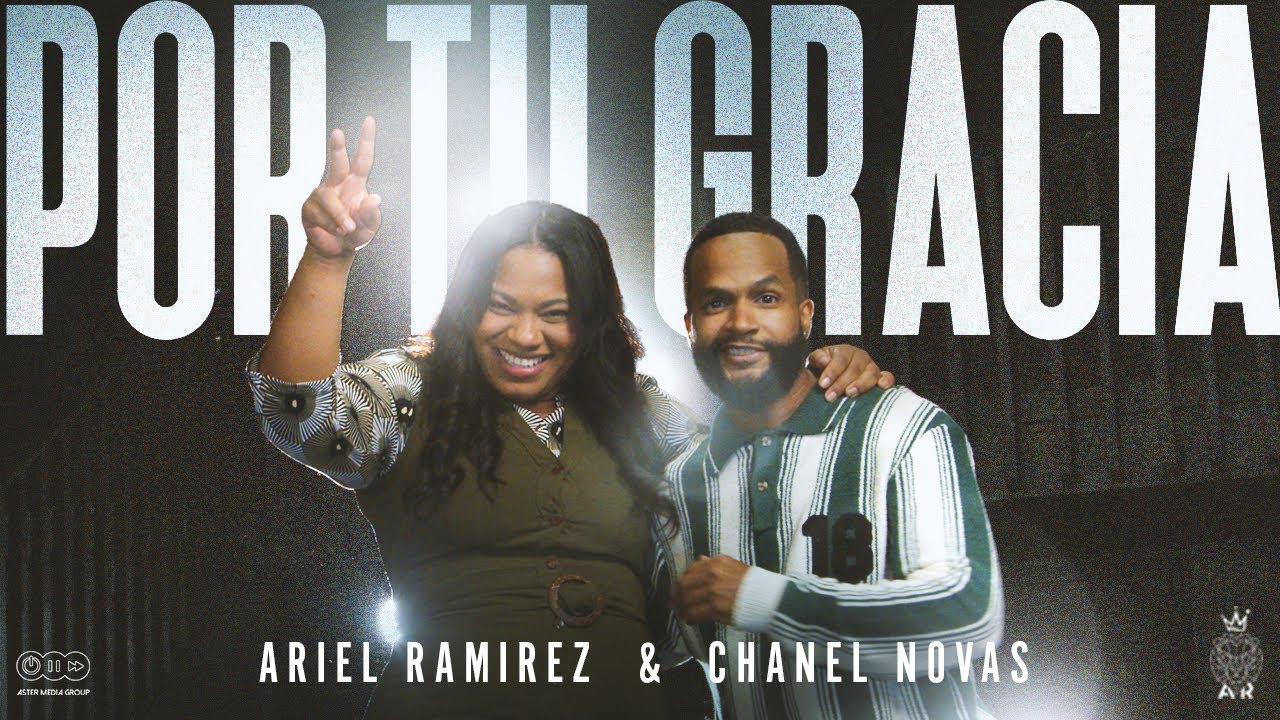 POR TU GRACIA - ARIEL RAMIREZ & CHANEL NOVAS (Video Oficial)