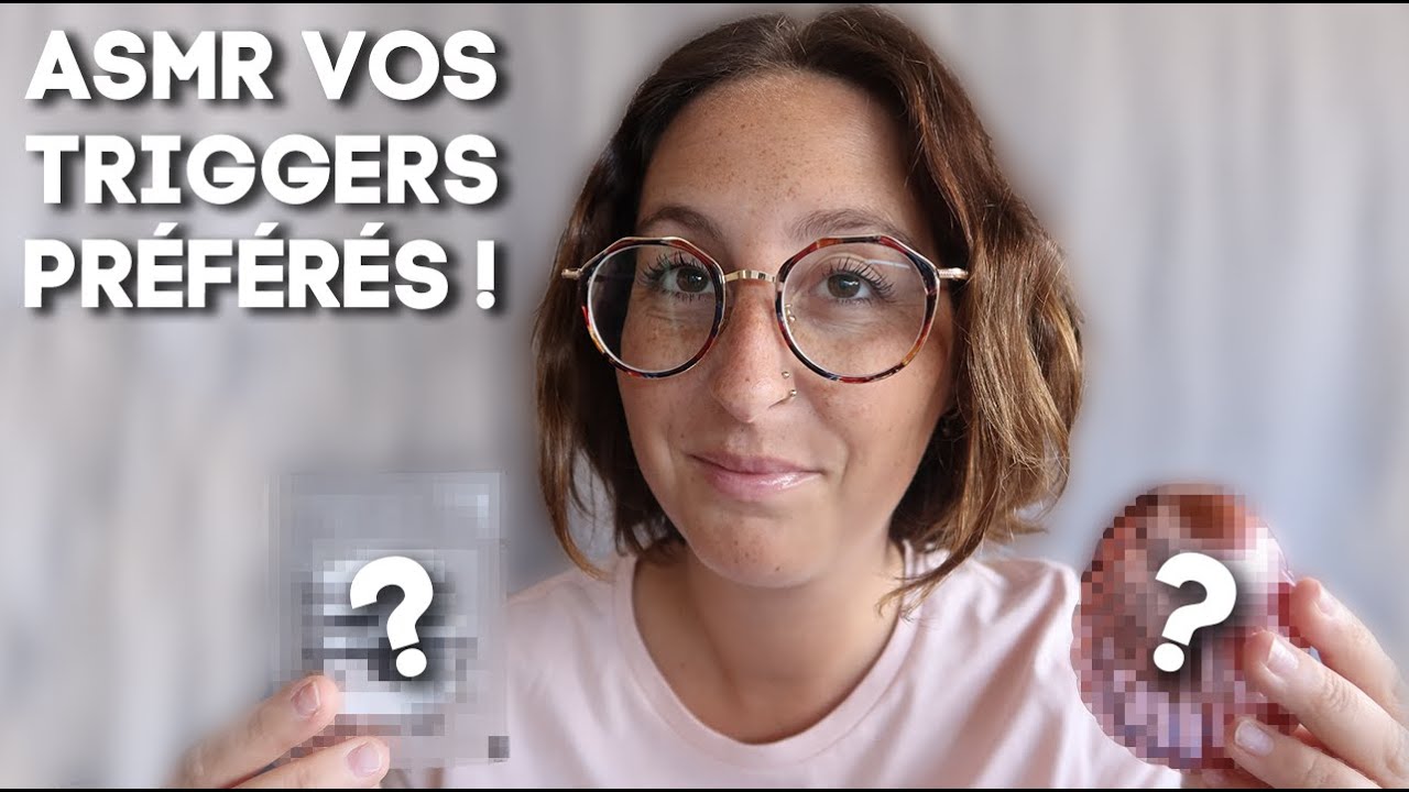 ASMR | VOS TRIGGERS FAVORIS du moment 🥰