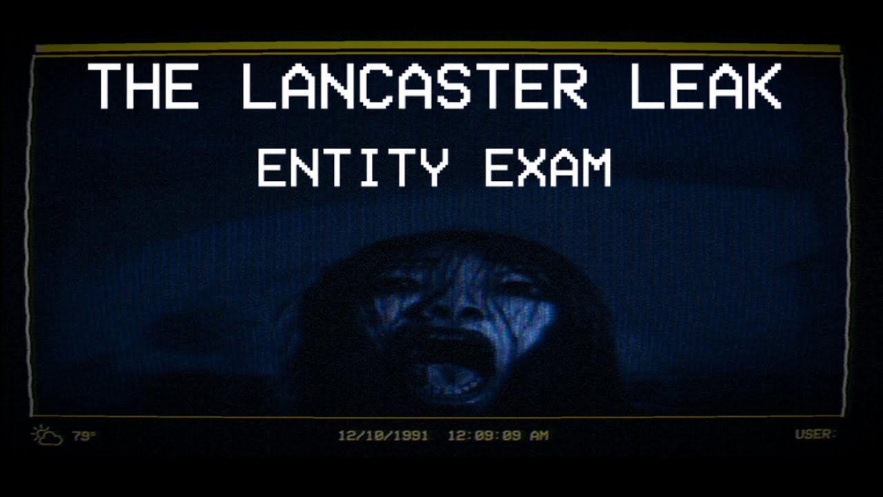 Let's Play The Lancaster Leak : Entity Exam