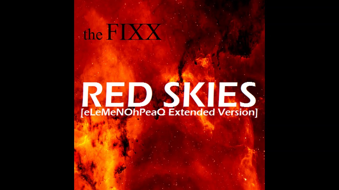 The Fixx - Red Skies [eLeMeNOhPeaQ Extended Version]