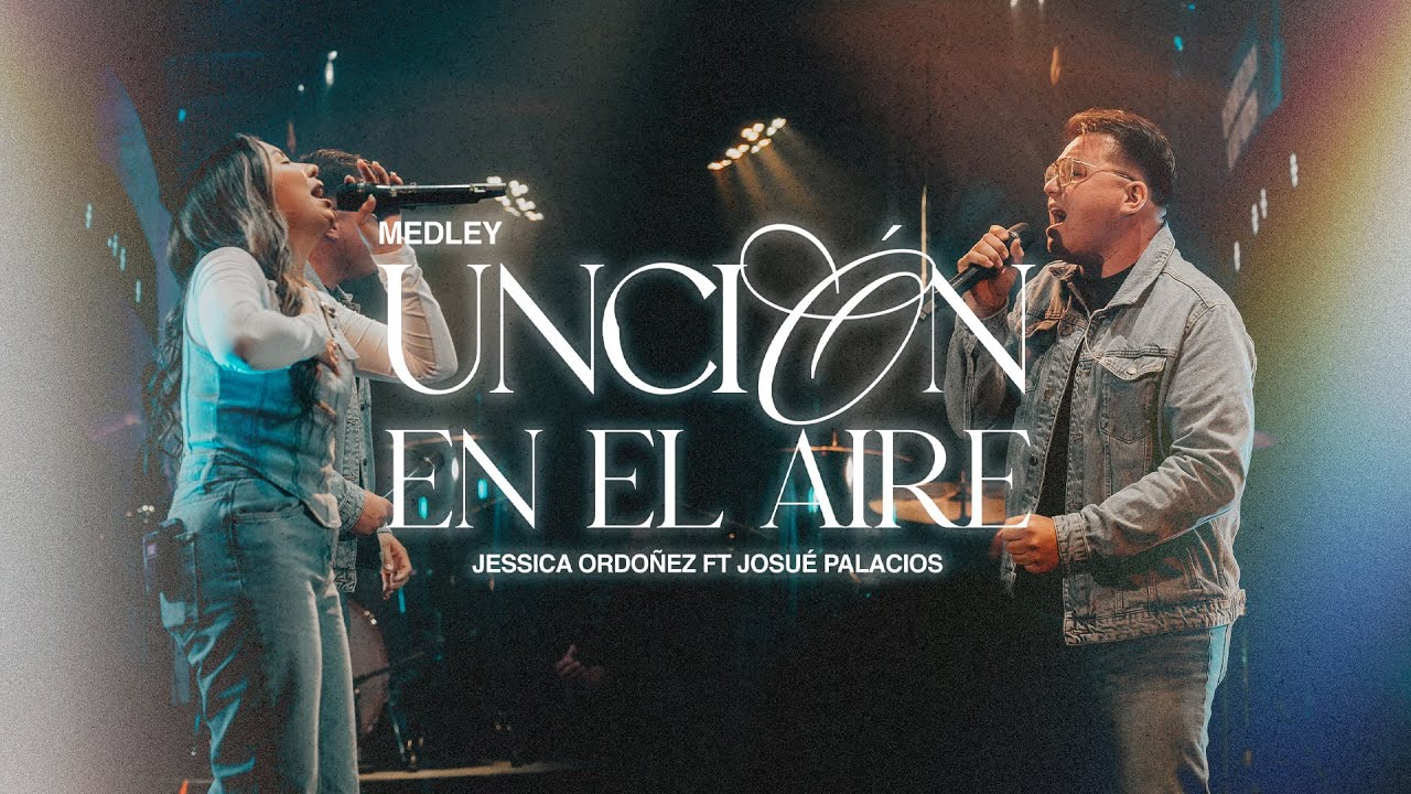 Unción en el aire Medley - Jessica Ordoñez Feat Josué Palacios