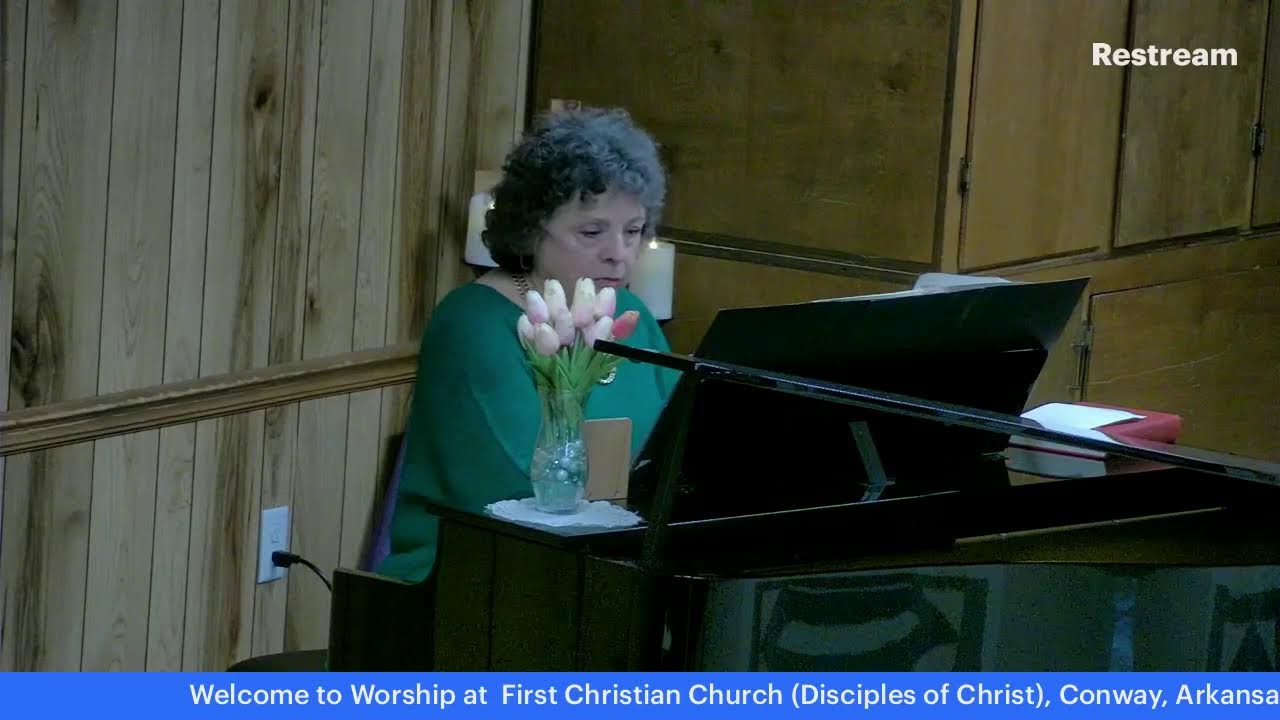 March 15, 2026 Worship @ First Christian Church, Conway, Arkansas