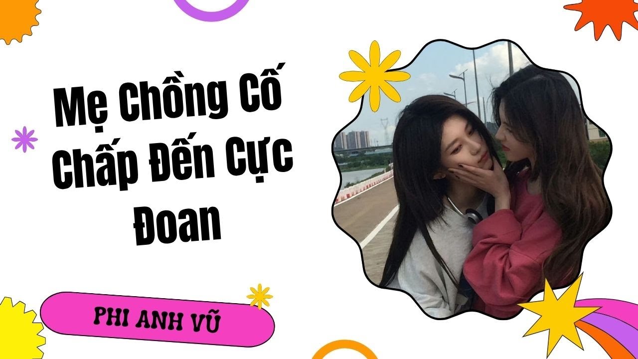 [Truyện Audio] Mẹ Chồng Cố Chấp Đến Cực Đoan | Phi Anh Vũ