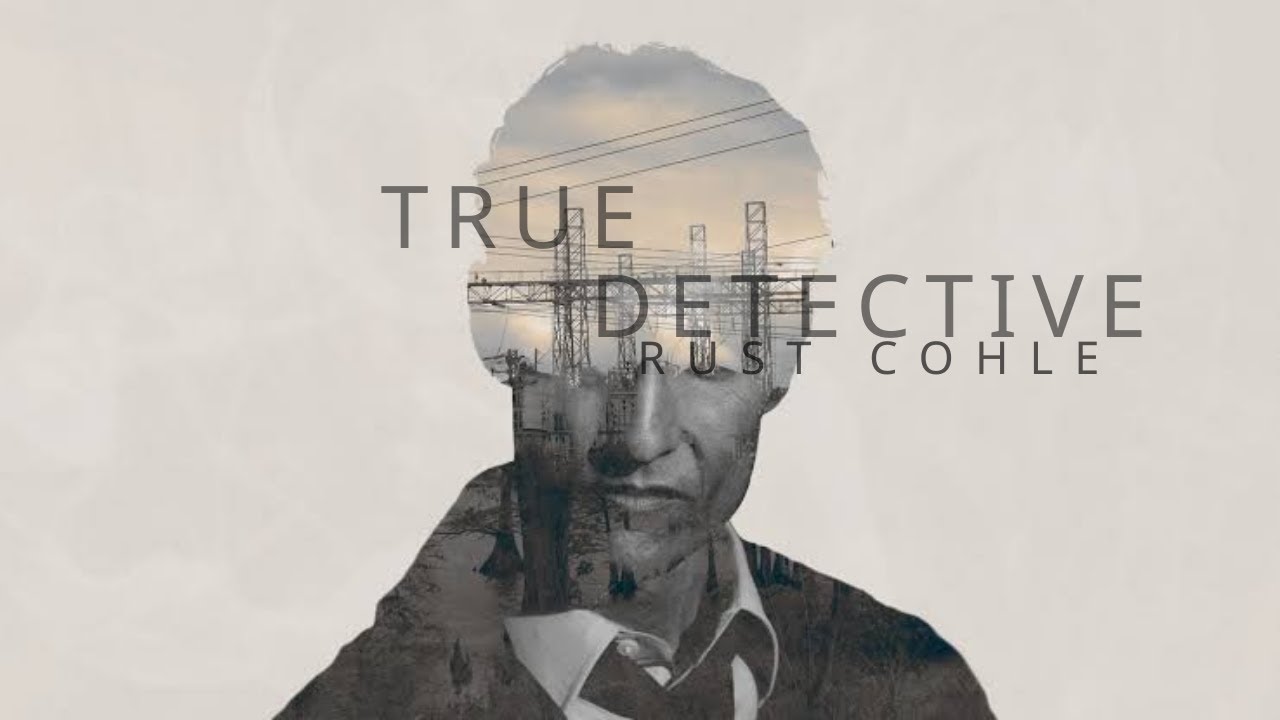 True Detective || Rust Cohle