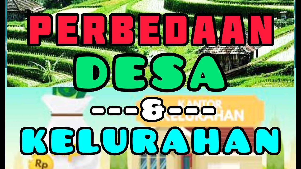 PERBEDAAN DESA DAN KELURAHAN
