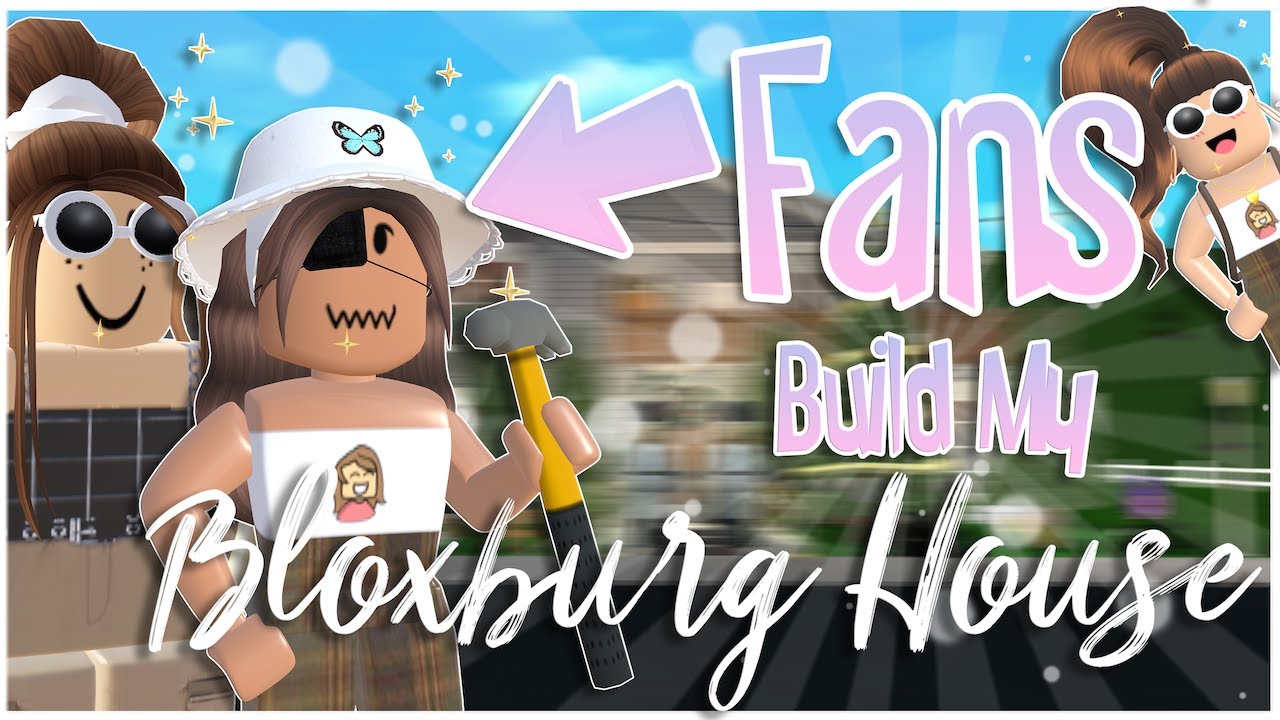My Fans Built My BLOXBURG HOUSE (CRAZY)
