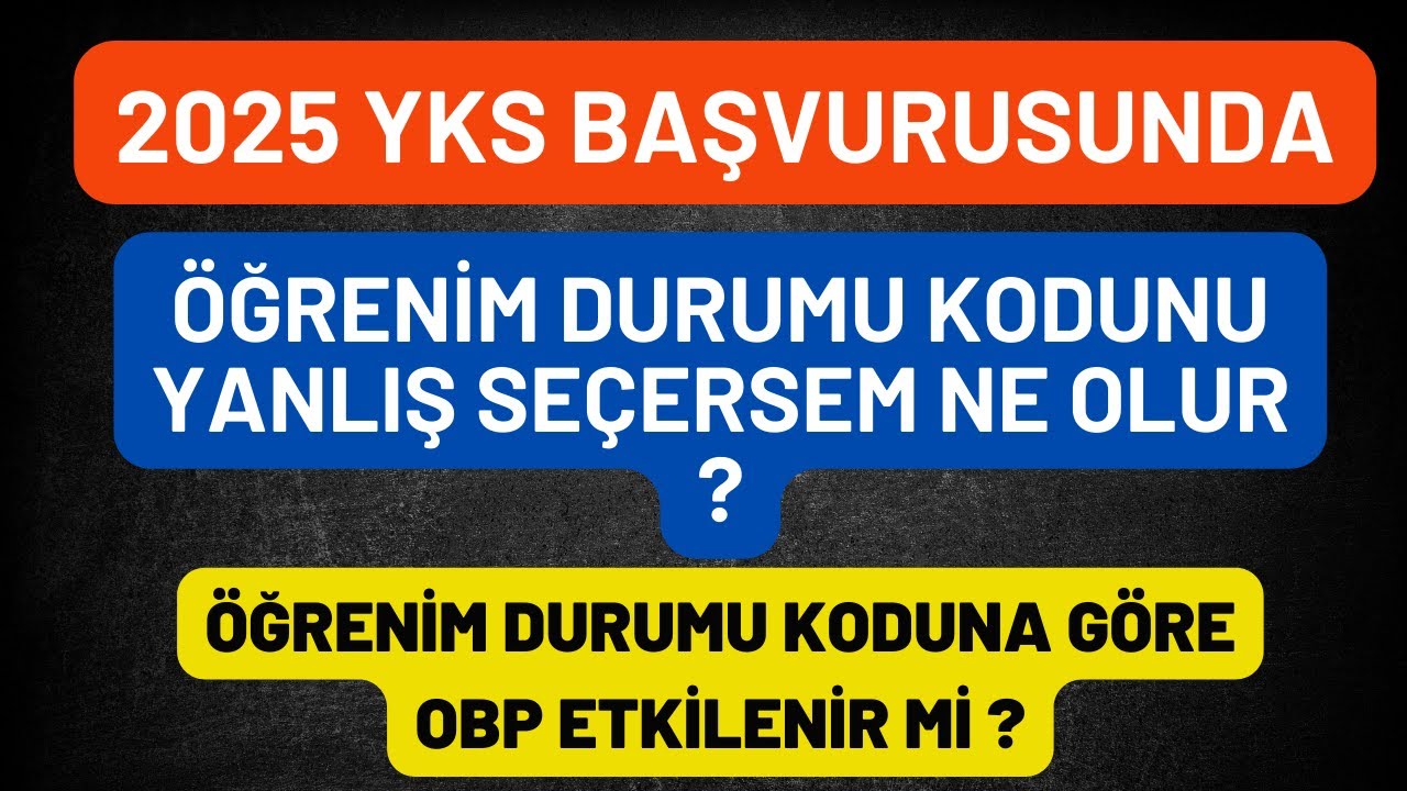 2025 YKS ÖĞRENİM DURUMU KODUNU YANLIŞ SEÇERSEM NE OLUR ? ÖĞRENİM DURUMU KODU OBP'Yİ ETKİLER Mİ ?