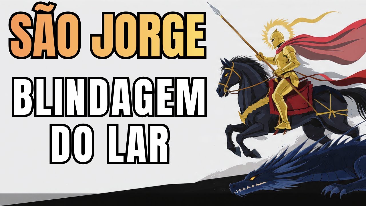 ORAÇÃO de SÃO JORGE para BLINDAR a casa e a FAMÍLIA (CONTRA INVEJA)!