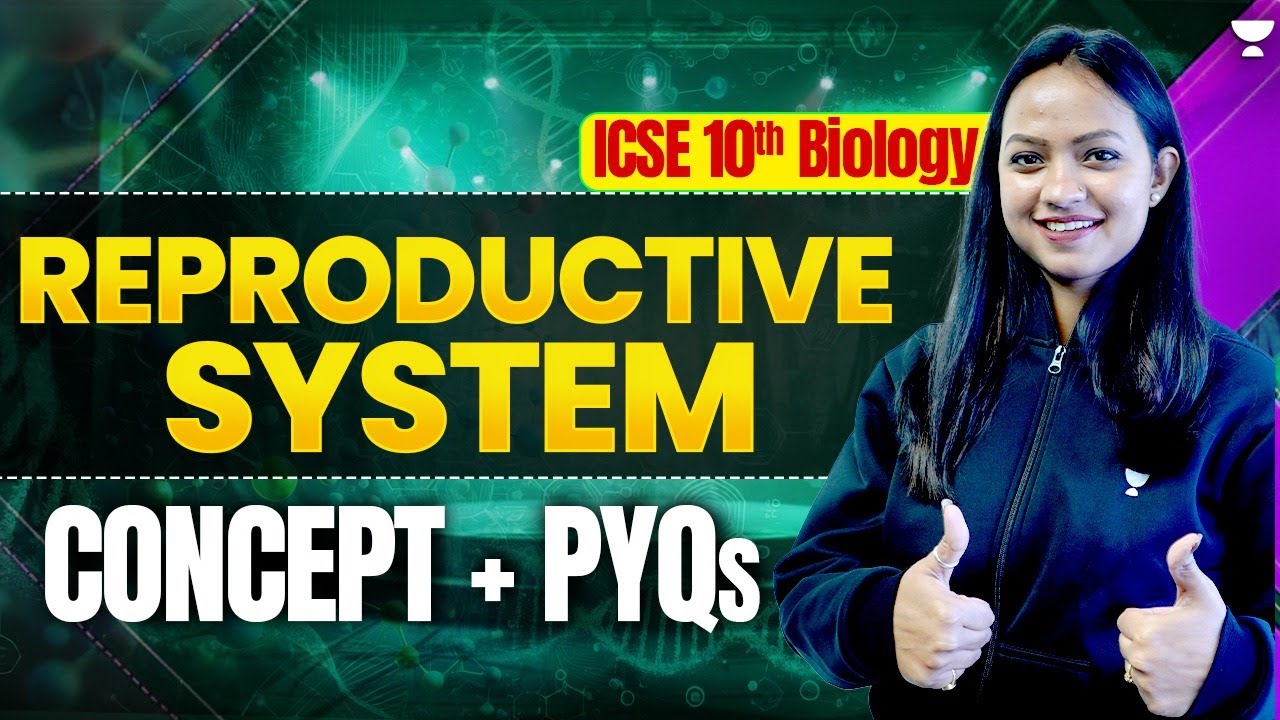 Reproductive System Concepts & PYQs | ICSE Class 10 Biology | Pallavi Ma'am