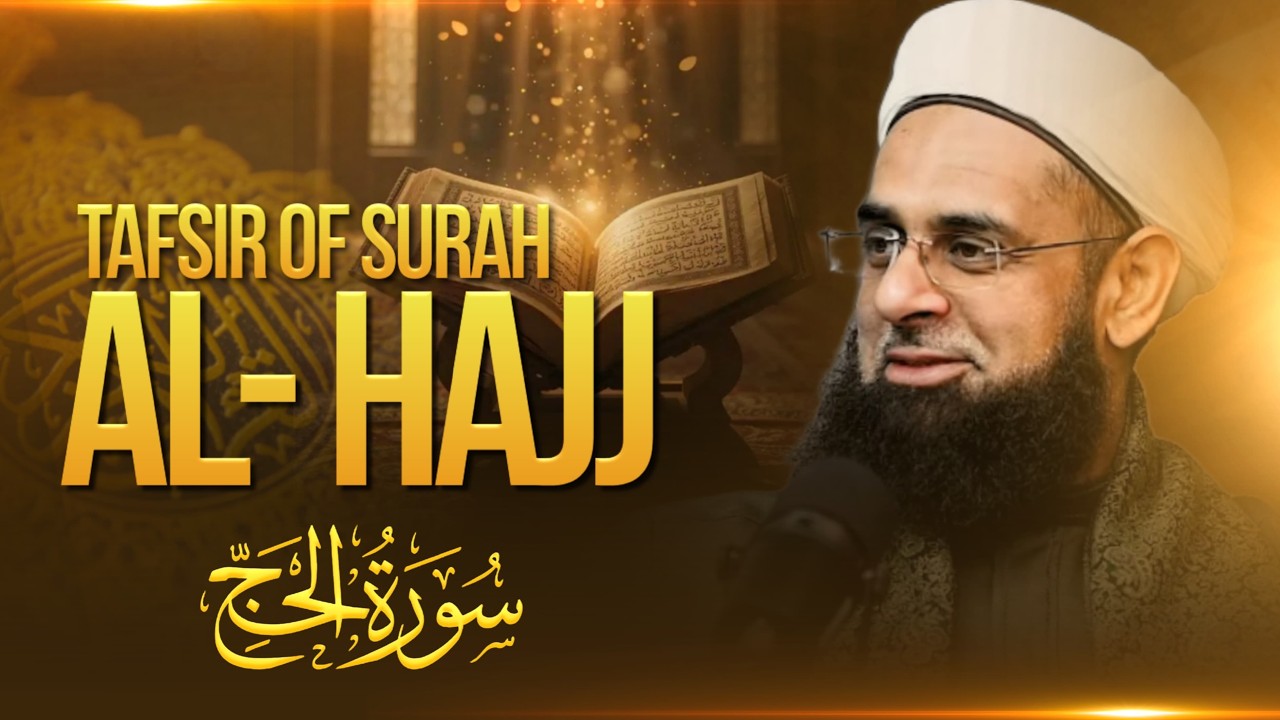 Tafsir of Surah al-Hajj (The Pilgrimage) | Dr. Mufti Abdur-Rahman ibn Yusuf Mangera