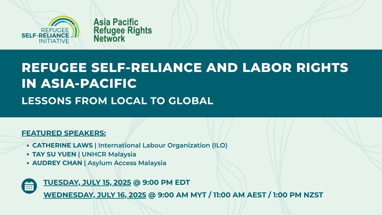 Webinar | Refugee Self-Reliance and Labor Rights in Asia-Pacific: Lessons from Local to Global