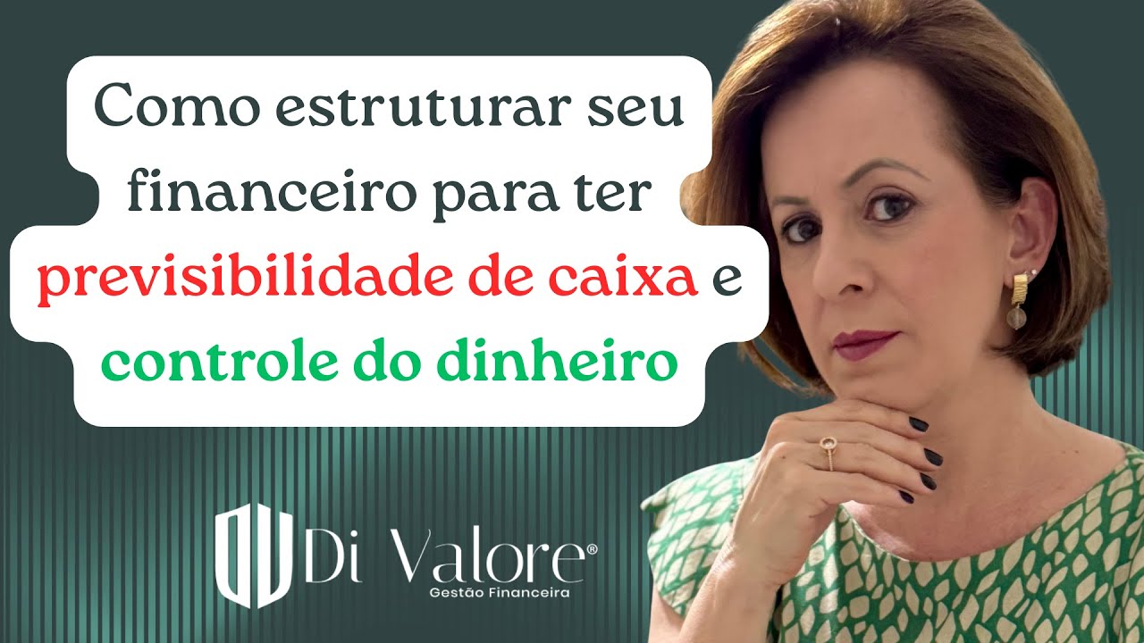 Como estruturar seu financeiro para ter previsibilidade de caixa e controle do dinheiro