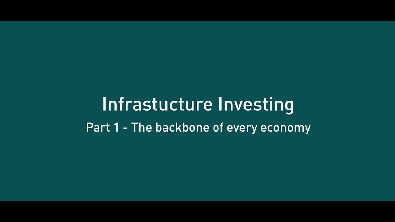 Infrastructure Investing Part01  The backbone of every economy