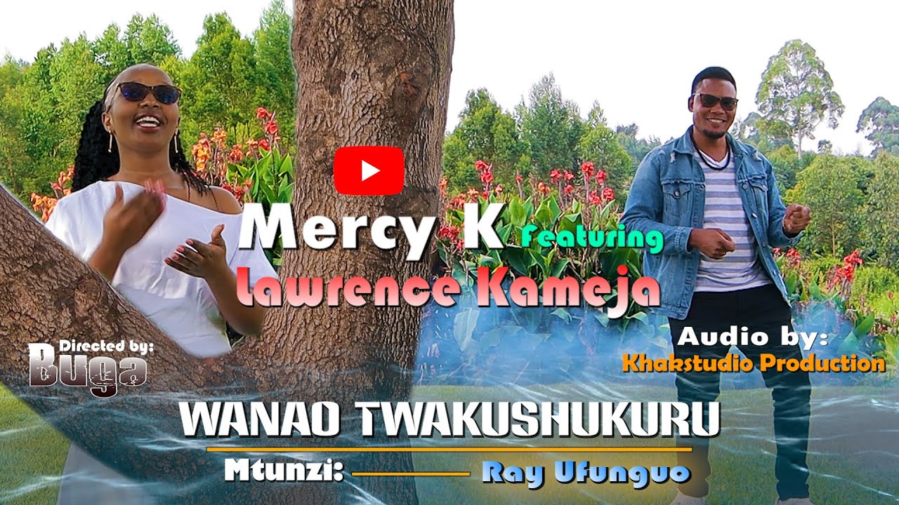 WANAO TWAKUSHUKURU // Mercy K Ft. Lawrence Kameja //Mtunzi: Ray Ufunguo