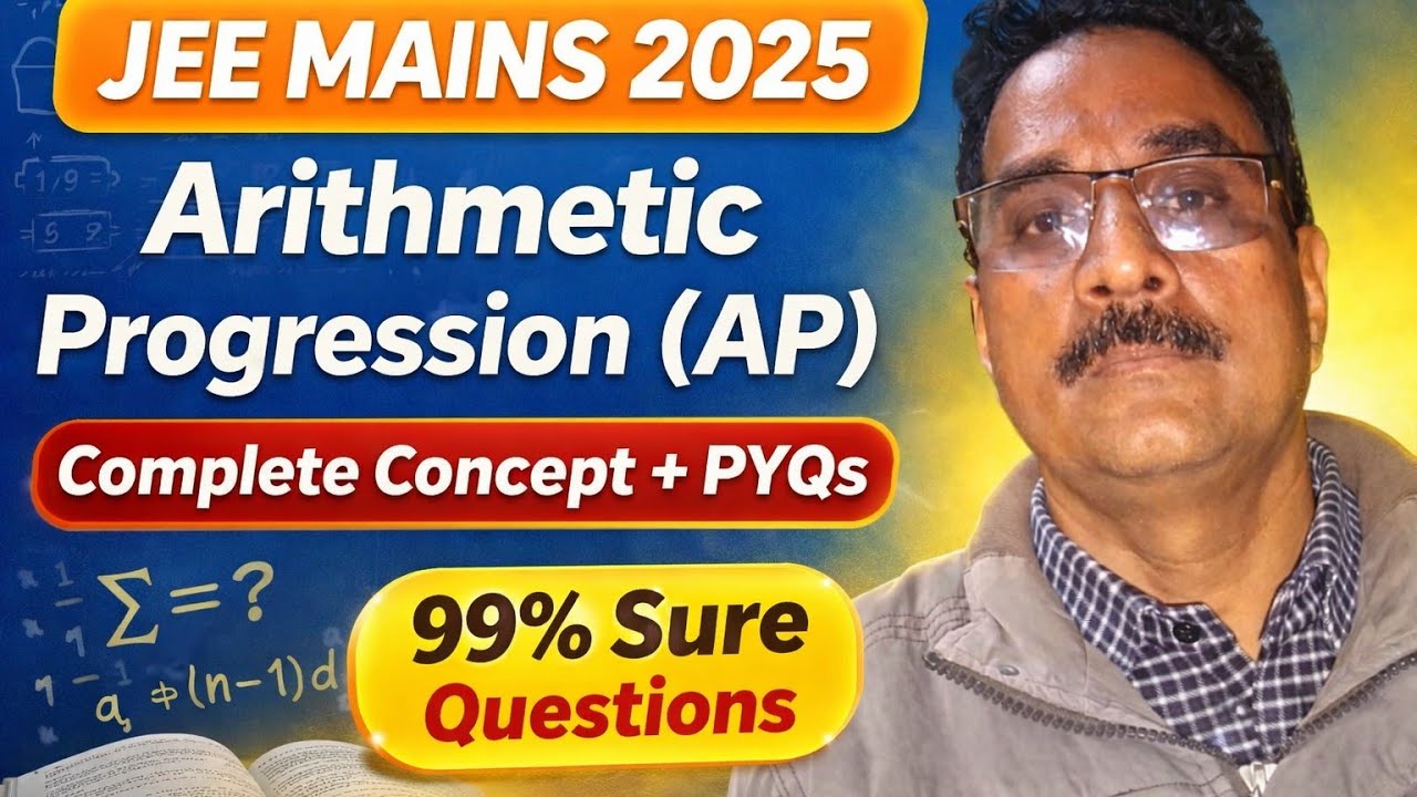 JEE Mains 2025 | Arithmetic Progression (AP) Complete Concept + PYQs | 99% Sure Questions