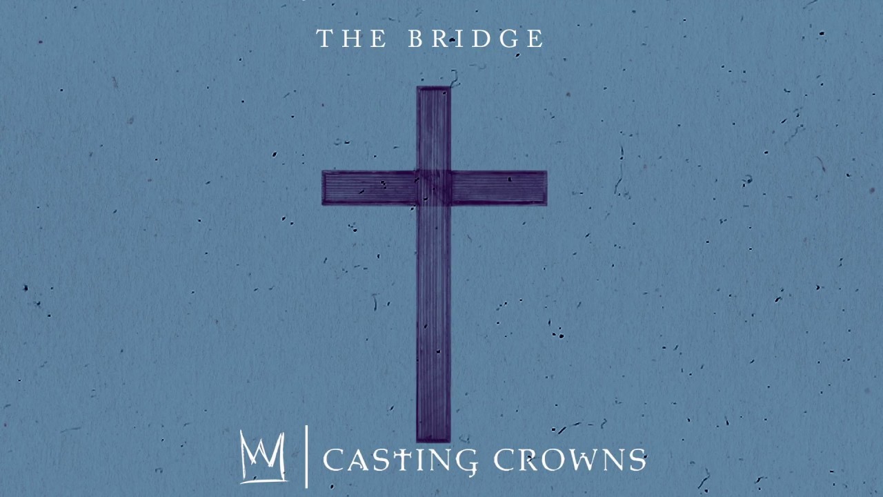 Casting Crowns - The Bridge (Visualizer)