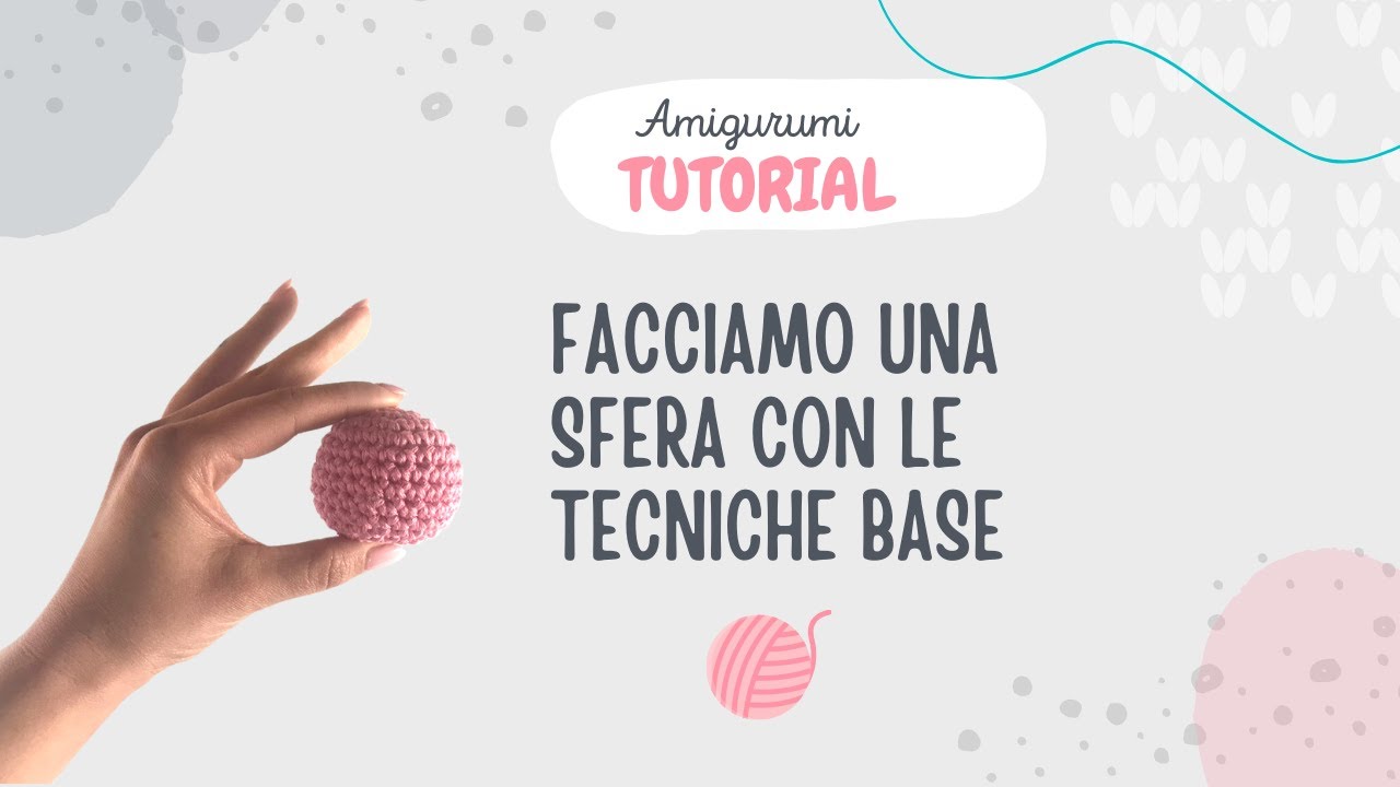 Crochet Tutorial: Crea una sfera con le tecniche di base degli amigurumi, uncinetto, principianti