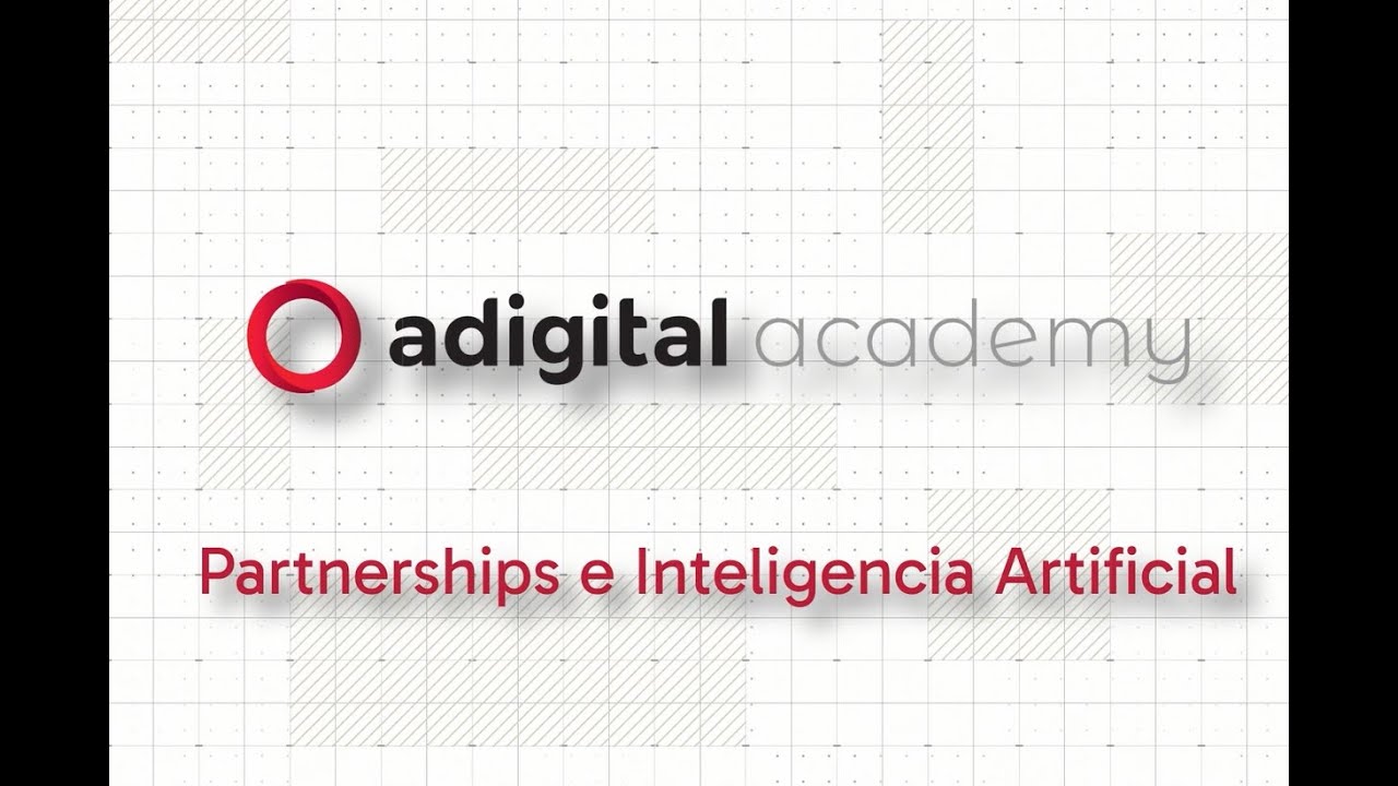 Adigital Academy | Partnerships e Inteligencia Artificial