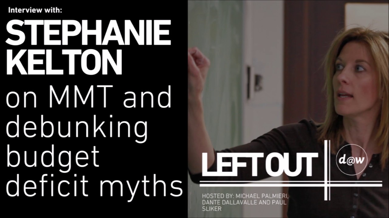 Left Out: [FULL EPISODE] Stephanie Kelton on MMT and debunking budget deficit myths
