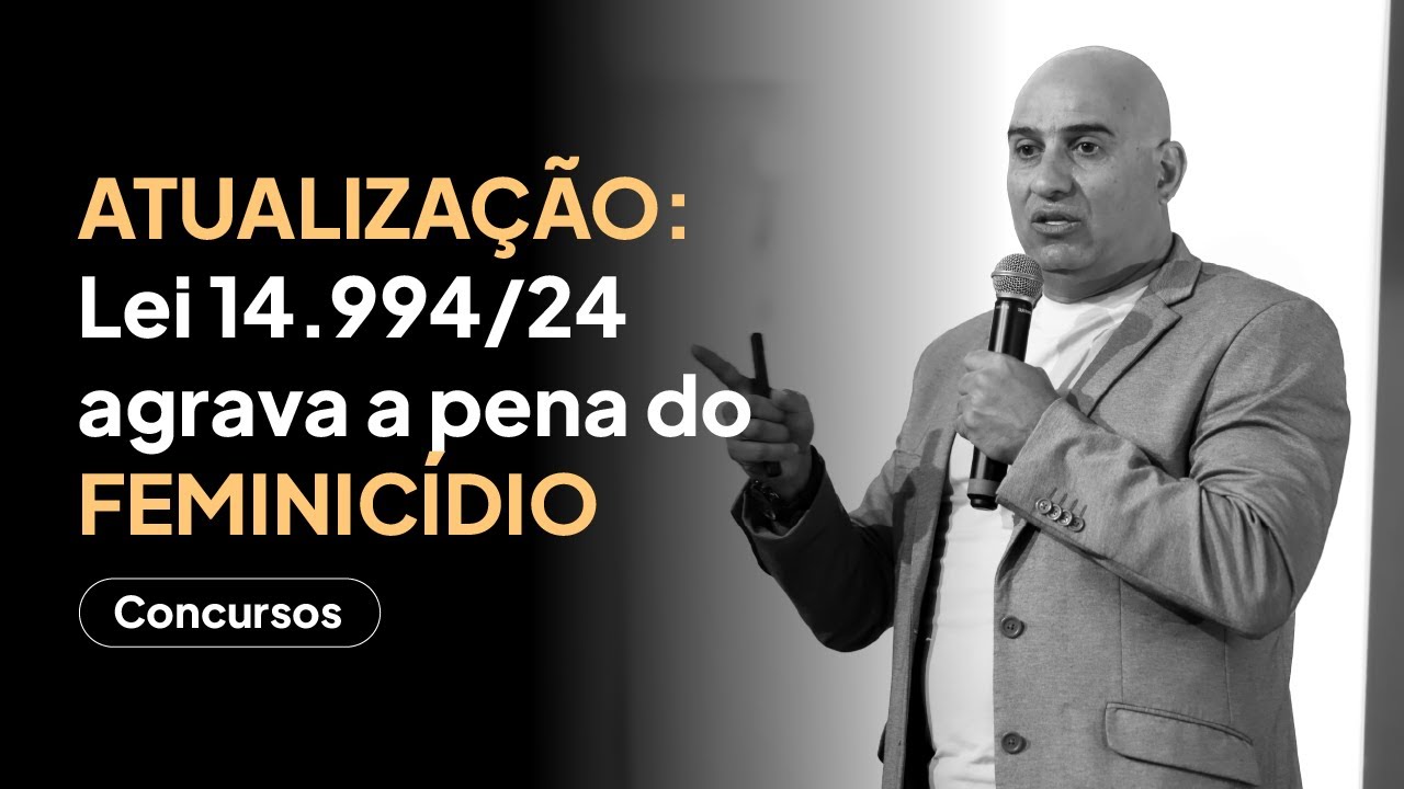 FEMINICÍDIO agora é CRIME AUTÔNOMO! Tudo sobre a nova Lei 14.994/24 | Tema de Concursos
