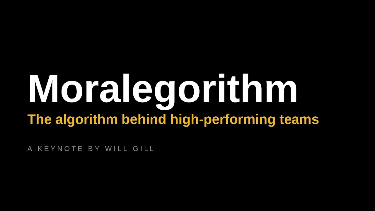 The Moralegorithm | The Algorithm Behind High-Performing Teams | A Keynote Presented by Will Gill