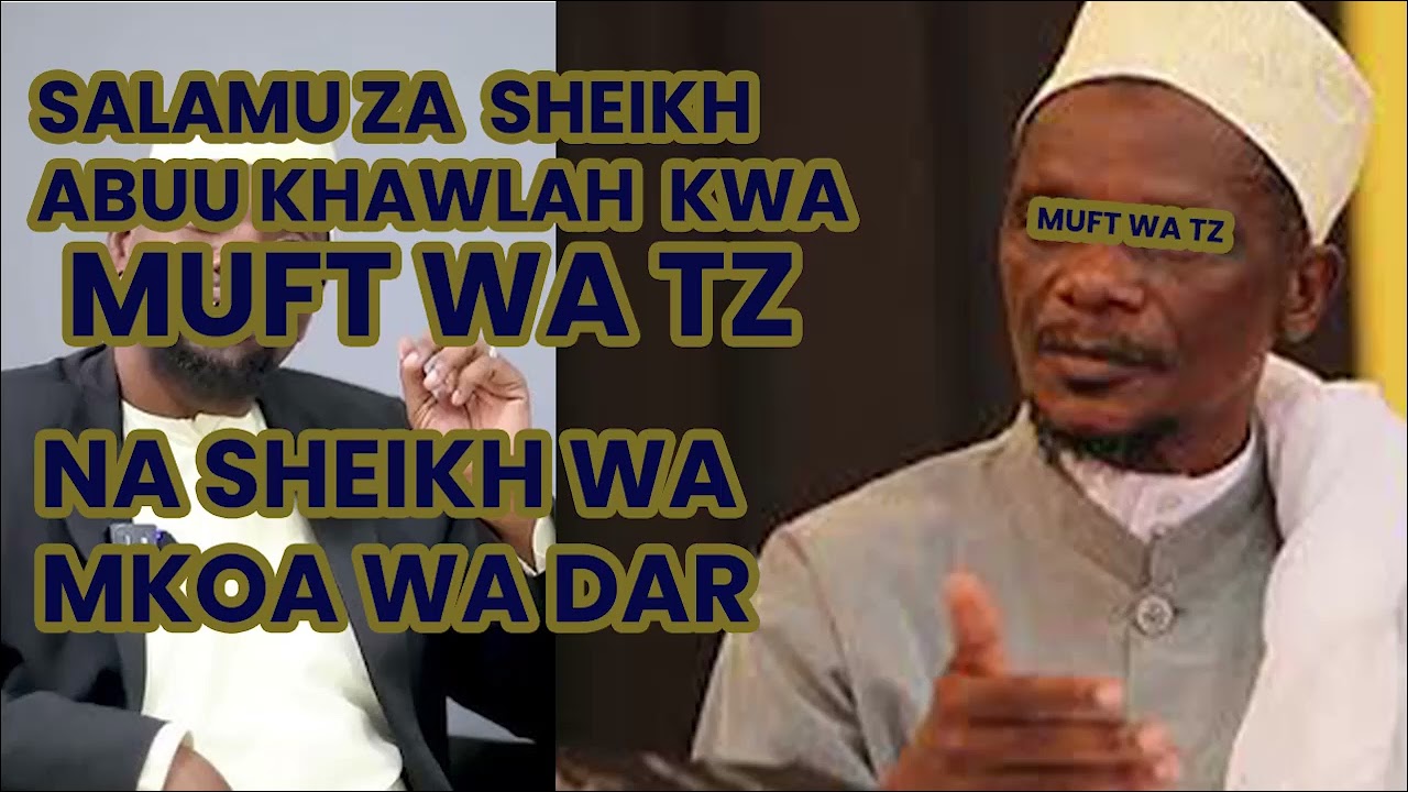 SALAMU ZA  SH. ABUU KHAWLAH KWA MUFTI WA TANZANIA NA SHEKH WA MKOA WA DAR JE HILI ALILISEMA NI SAWA?