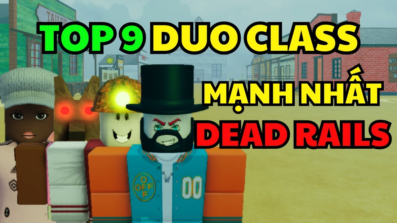 Dead Rails: TOP 9 Cặp Đ&ocirc;i (Combo DUO) MẠNH NHẤT Để Chơi C&ugrave;ng Bạn B&egrave;!