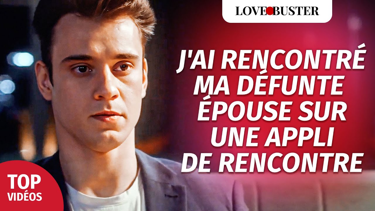 J'ai Rencontré Ma Défunte Épouse Sur Une Appli De Rencontre | @LoveBusterFrance