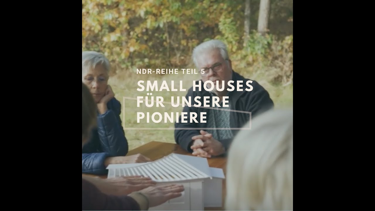 SMALL HOUSES F&Uuml;R UNSERE PIONIERE - NDR Themenwoche Teil 5