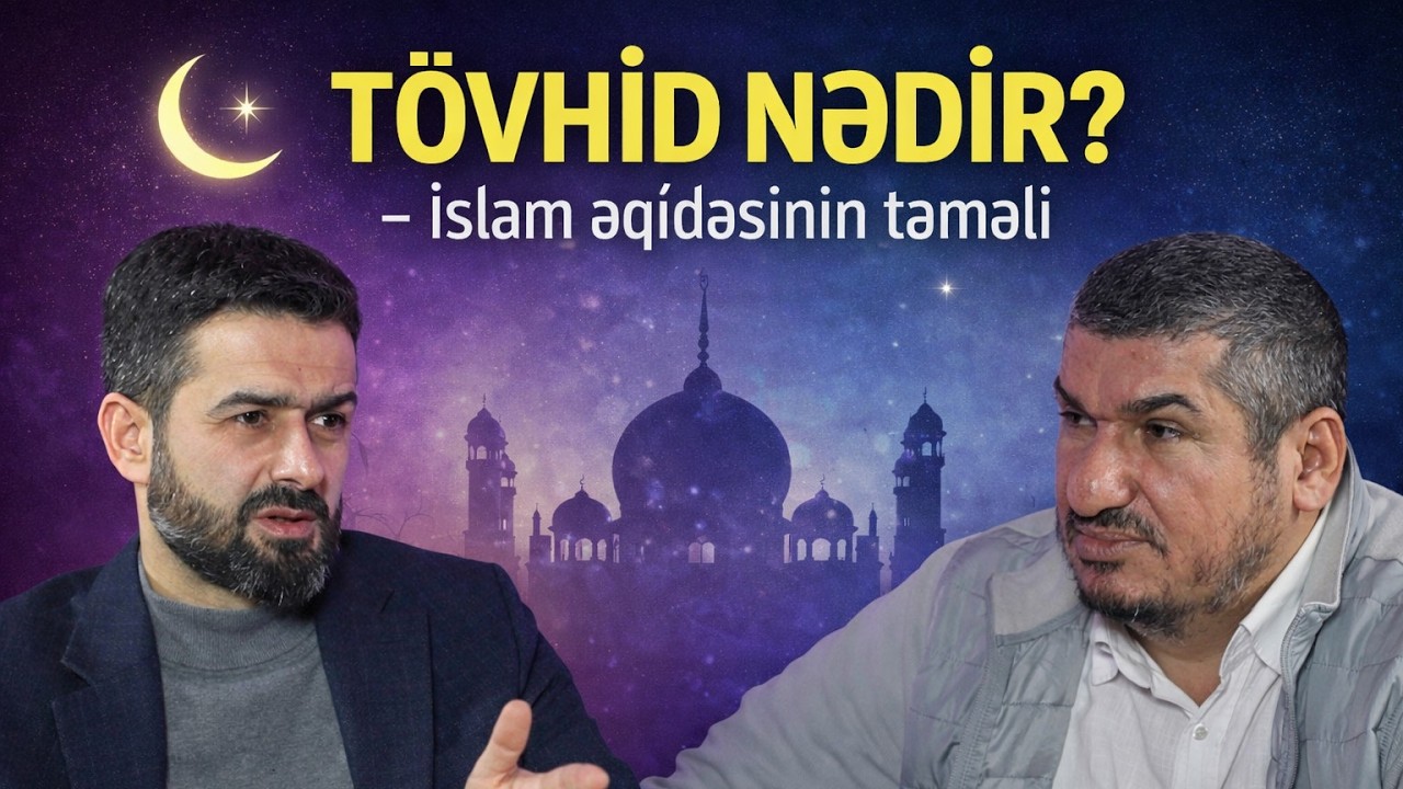 Tövhid nədir? 9- İslam əqidəsinin təməli