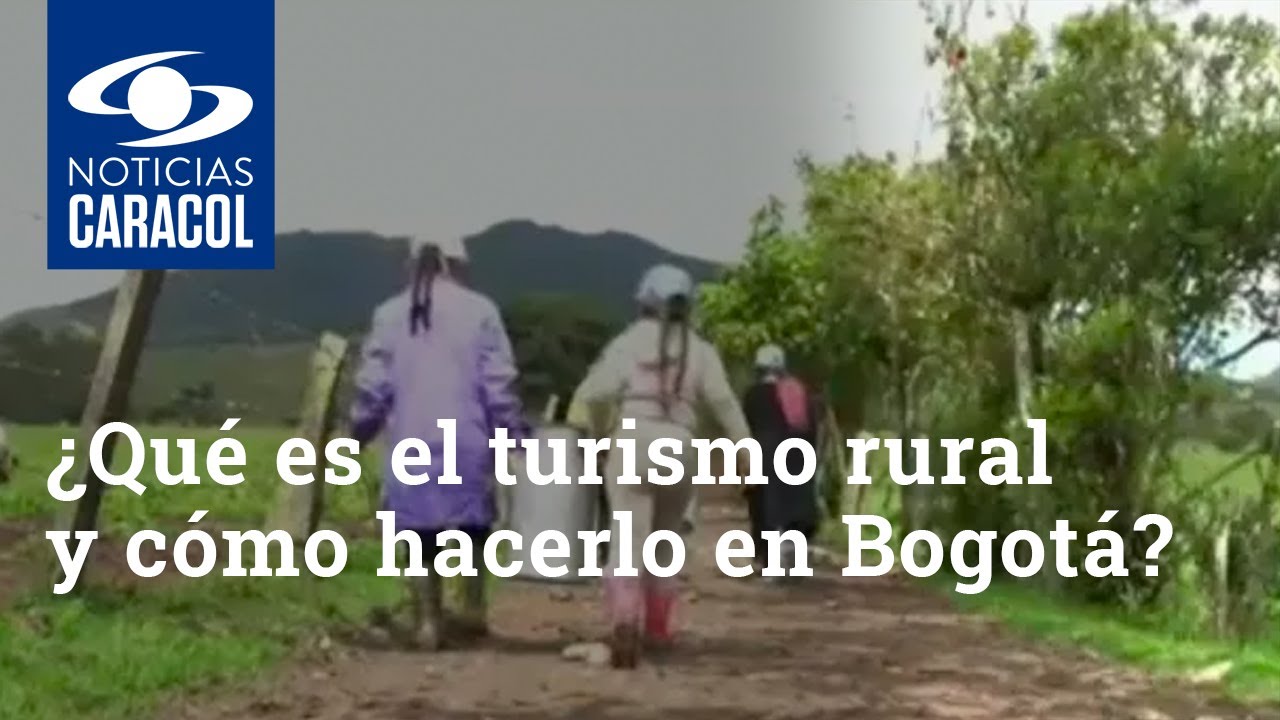 ¿Qué es el turismo rural y cómo hacerlo en Bogotá?
