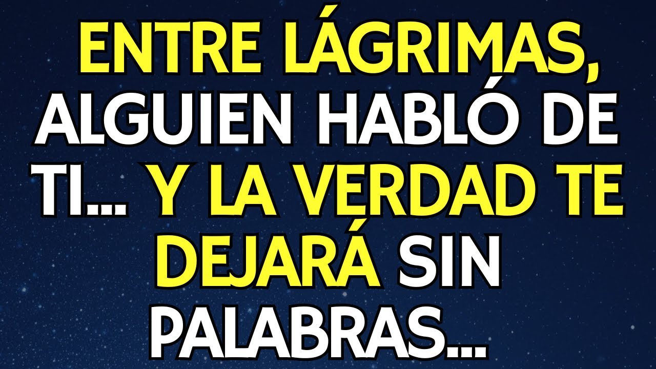 MENSAJE DE TU ÁNGEL: ENTRE LÁGRIMAS, ALGUIEN HABLÓ DE TI... Y LA VERDAD TE DEJARÁ SIN PALABRAS...