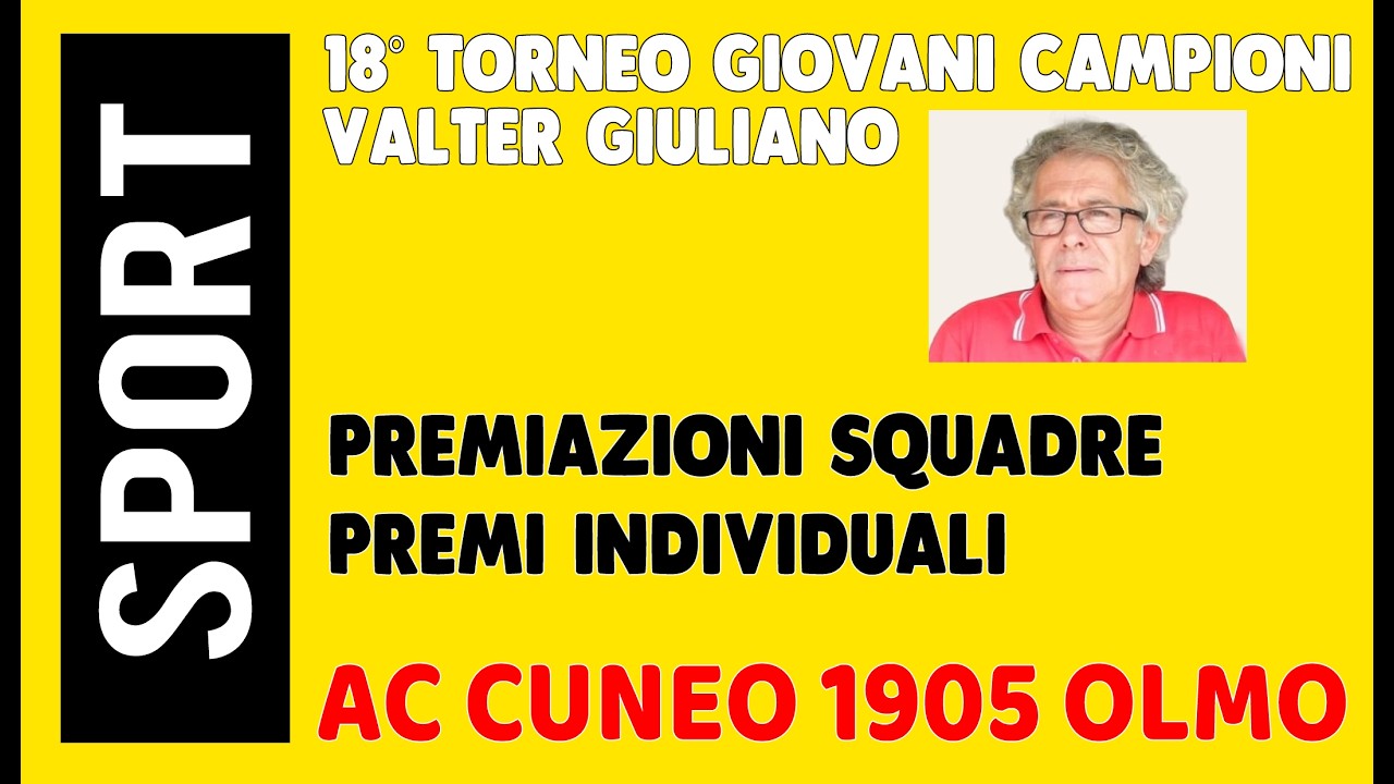 2026 -18° TORNEO GIOVANI CAMPIONI VALTER GIULIANO - CUNEO 1905-OLMO PREMIAZIONI SQUADRE