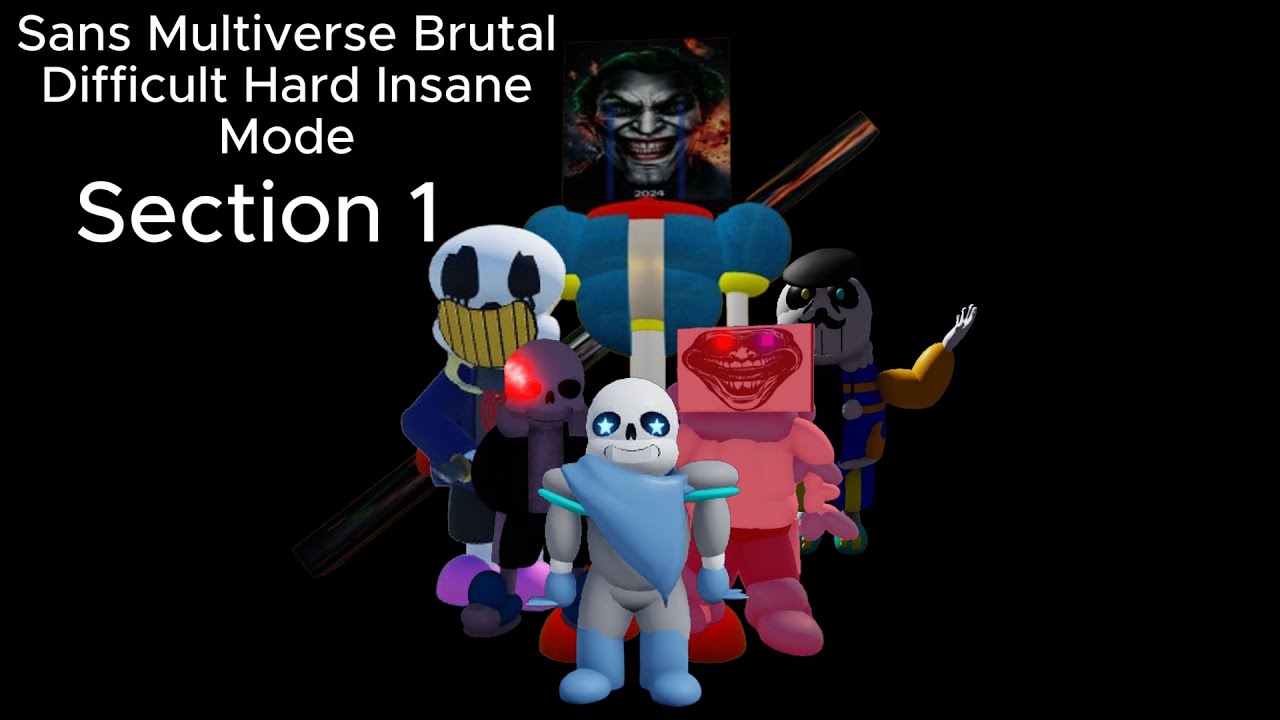 Section 1-Sans Multiverse Brutal Difficult Hard Insane Mode