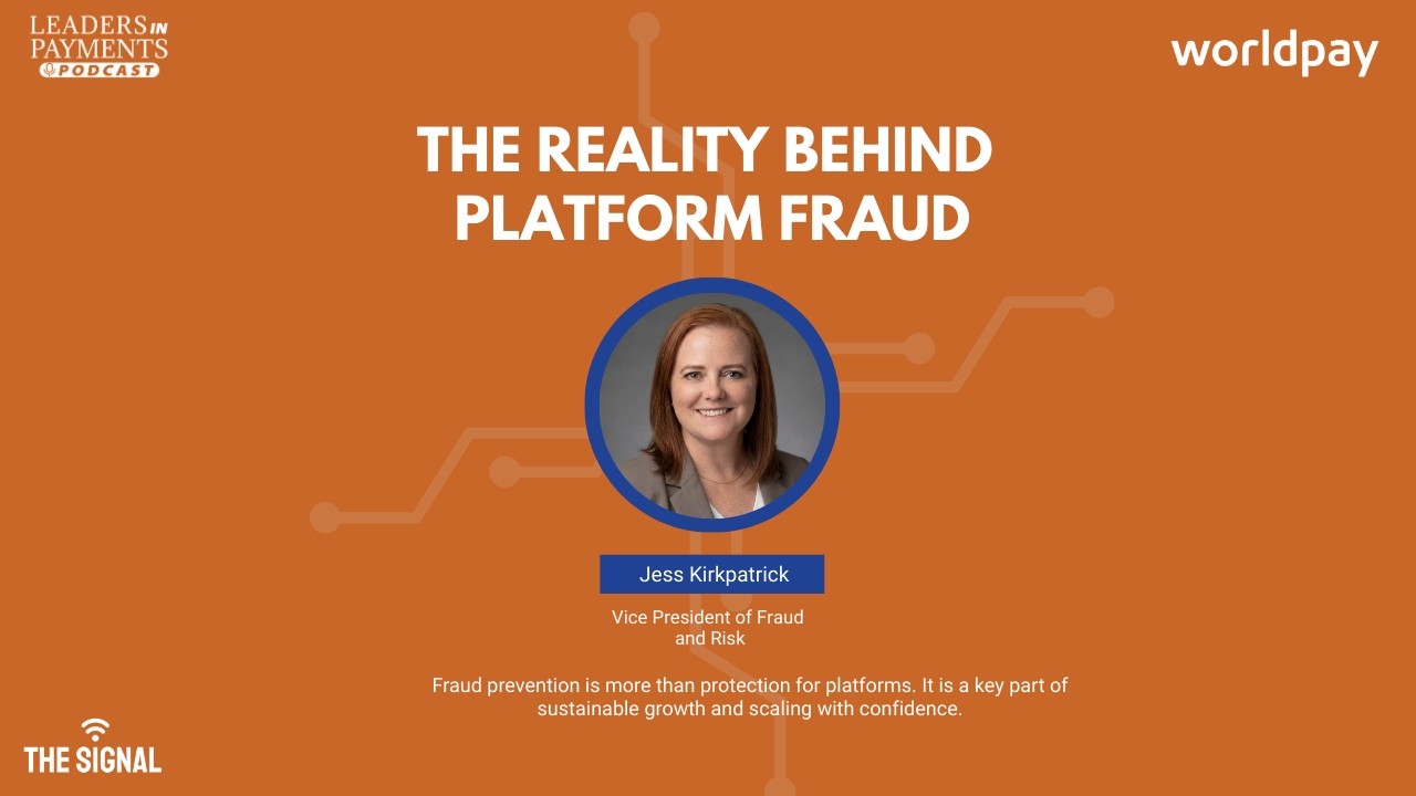 The Signal: The Reality Behind Platform Fraud with Jess Kirkpatrick, Worldpay | Episode 473