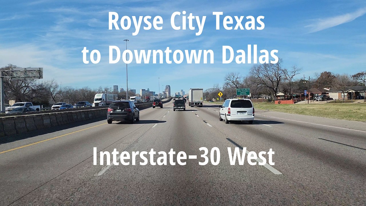 Royse City TX to Downtown Dallas Drive I‑30 West Full Route Tour Jan 2026