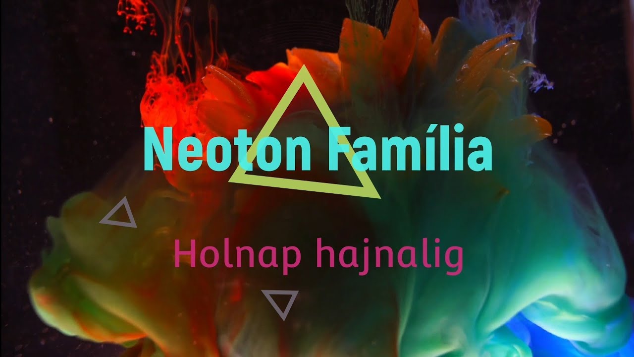 Neoton Família Holnap hajnalig szöveggel
