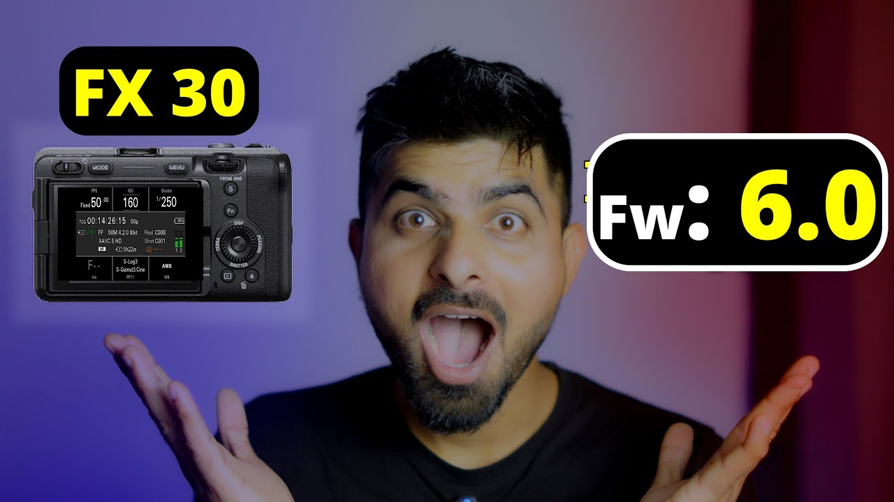 Sony FX30 Firmware Update 6.0 - What You NEED to Know