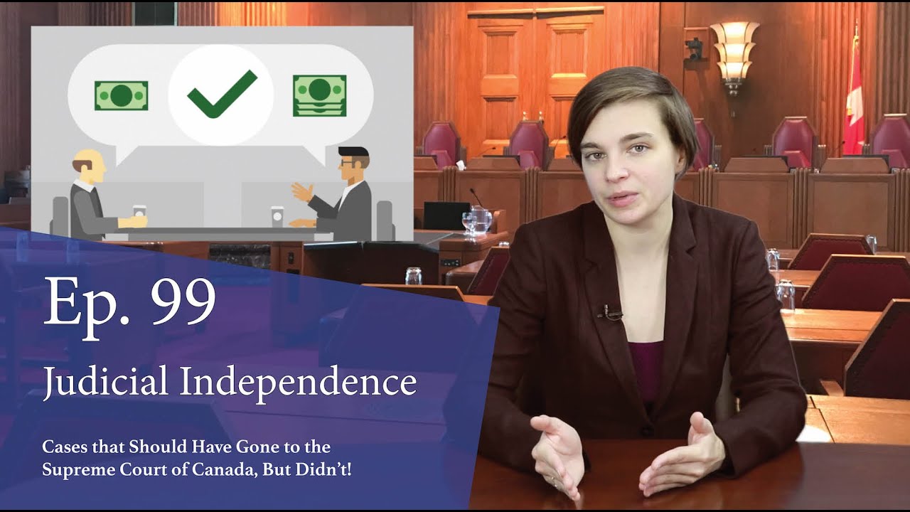Judicial Independence: Cases That Should Have Gone to the Supreme Court of Canada, But Didn&rsquo;t!