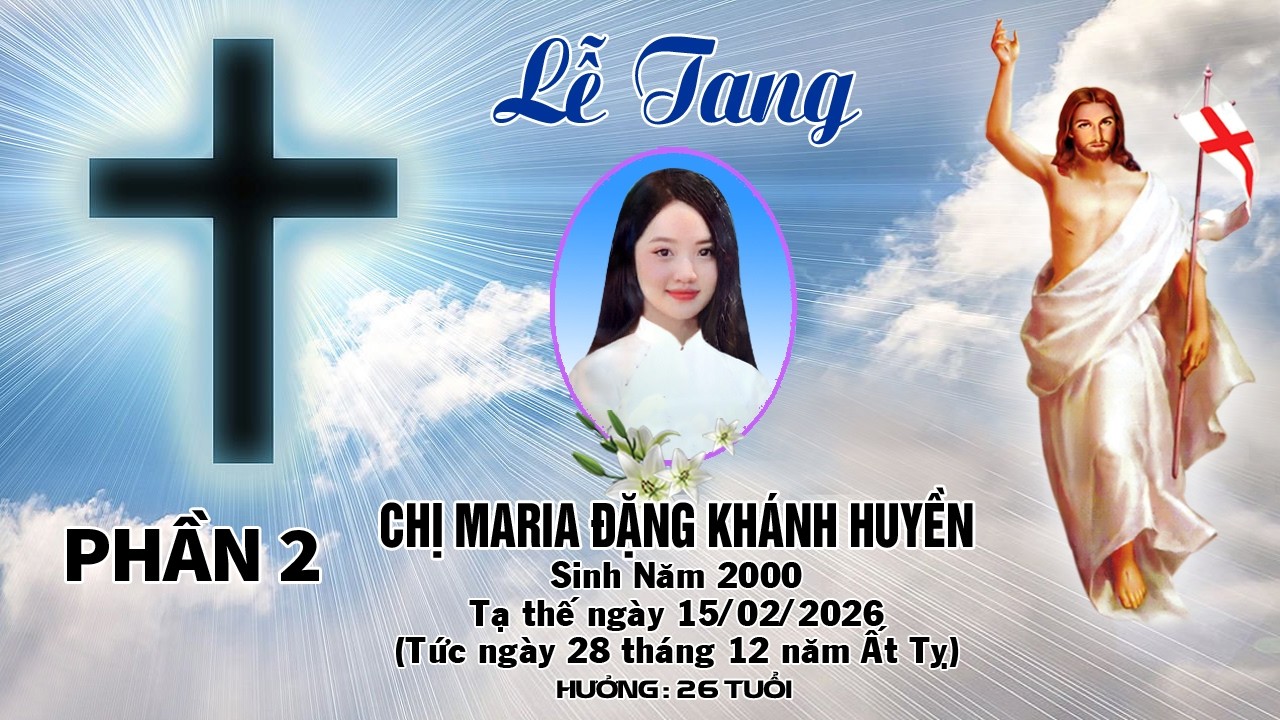 LỄ TANG CHỊ MARIA ĐẶNG KHÁNH HUYỀN - PHẦN 2