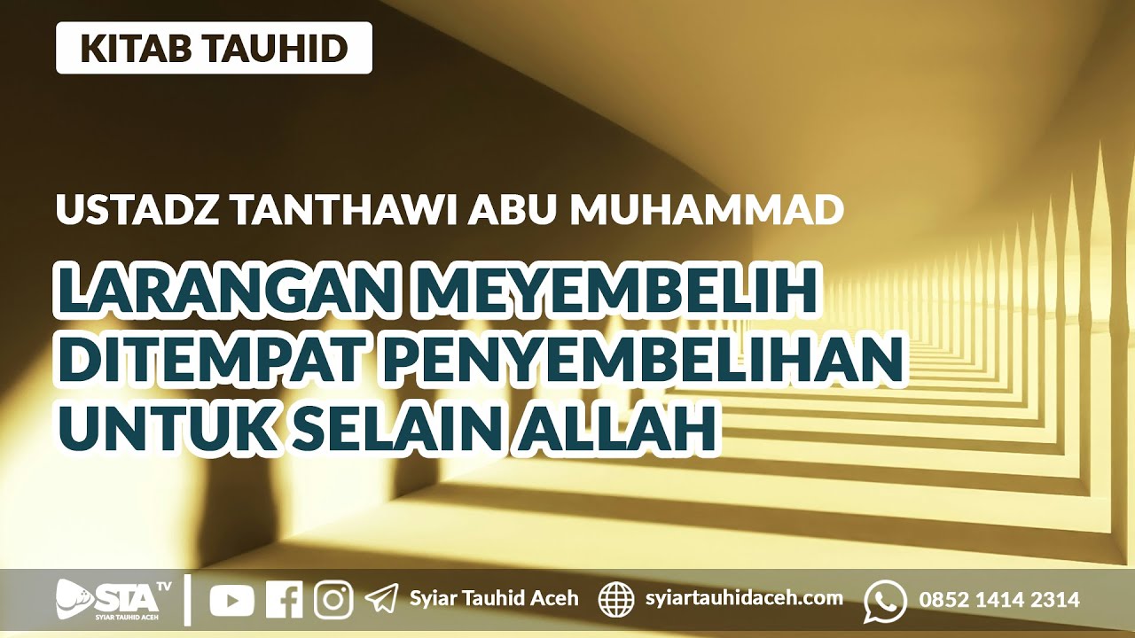 LARANGAN MENYEMBELIH DI TEMPAT PENYEMBELIHAN KEPADA SELAIN ALLAH | Ustadz Tanthawi Abu Muhammad