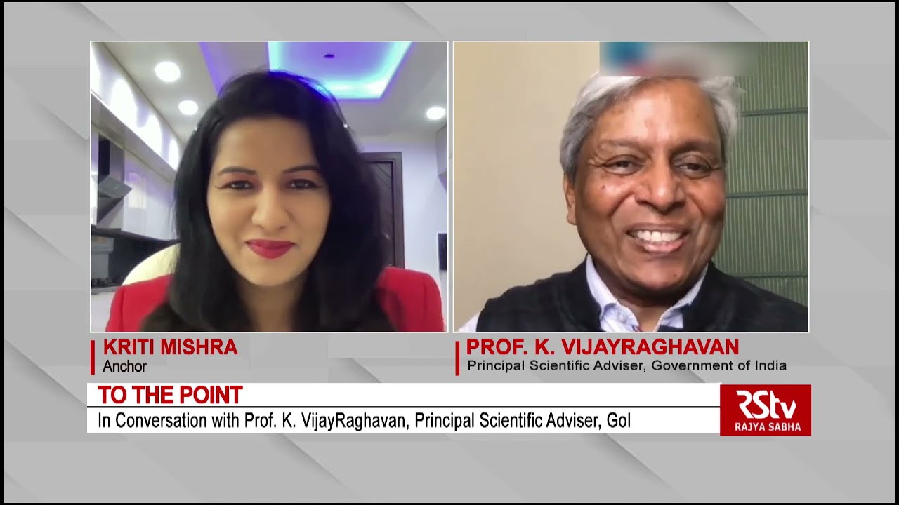 To The Point with Prof. K. VijayRaghavan, Principal Scientific Adviser, GoI